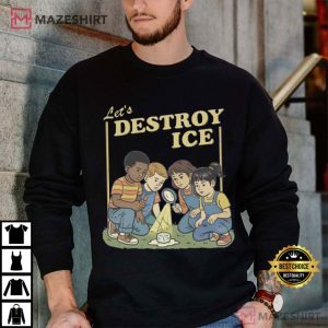 Let’s Destroy ICE Political Protest Social Justice T Shirt (4)