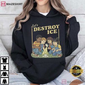 Let’s Destroy ICE Political Protest Social Justice T Shirt (3)