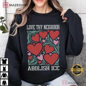 Love Thy Neighbor Abolish ICE Protest Feminist Valentine T Shirt (4)