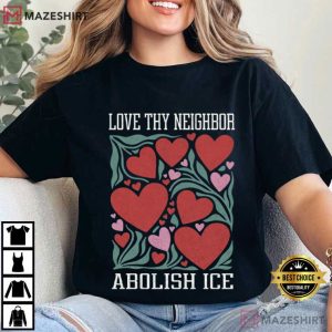 Love Thy Neighbor Abolish ICE Protest Feminist Valentine T Shirt (2)