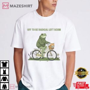 Off To Be Radical Left Scum Frog And Cat In Bicycle T Shirt (1)