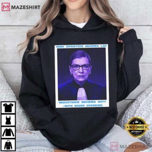 Injustice Requires Resistance When Injustice Becomes Law T Shirt (3)