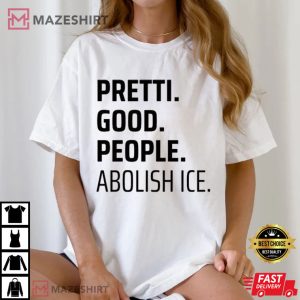 Pretti Good People Abolish ICE T-Shirt