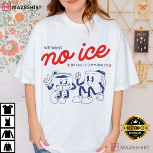 No ICE In Our Community Abolish ICE Human Rights T-Shirt