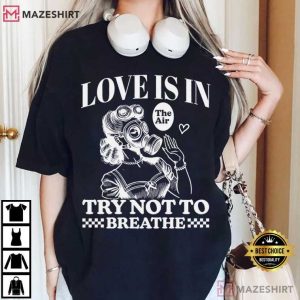 Anti Valentine Love Is In The Air Funny T Shirt (1)