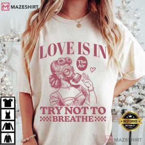 Anti Valentine Love Is In The Air Funny T Shirt (2)