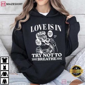 Anti Valentine Love Is In The Air Funny T Shirt (3)