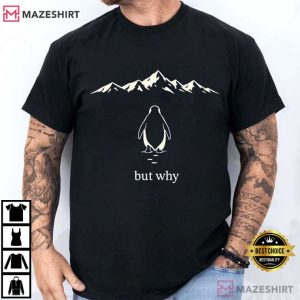 But Why Nihilist Penguin Meme Sarcastic T Shirt (1)