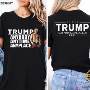 Trump Anybody Anytime Anyplace Funny T Shirt (1)