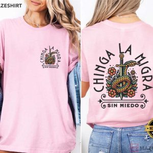 Chinga La Migra Anti ICE Sin Miedo Protest Anti Trump T Shirt (3)