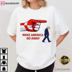 Anti Trump Make America Go Away Political Satire T Shirt (2)