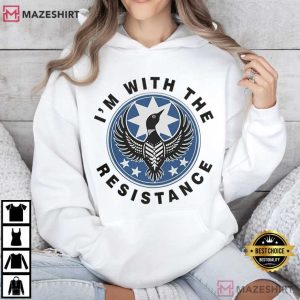 I'm With The Resistance Minnesota Strong Protest T Shirt (4)