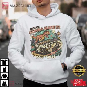 Dinosaur Animal Kingdom We're Not Gonna Make It Inspired T Shirt (3)
