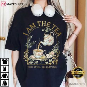 I Am The Tea You Will Be Having Sarcastic British Humor T Shirt (1)