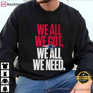 We All We Got We All We Need Game Day Football Fan T Shirt (4)