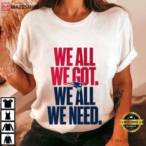We All We Got We All We Need Game Day Football Fan T Shirt (2)