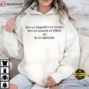 We're Not Savage We're Not Animals Protest Activist T Shirt (3)