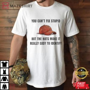 Anti Trump You Can’t Fix Stupid Funny Political T Shirt (1)