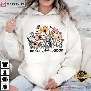 Be Pretti Be Good Floral Social Justice T Shirt (4)