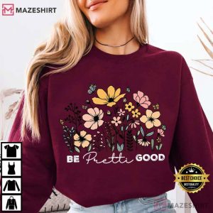 Be Pretti Be Good Floral Social Justice T Shirt (1)