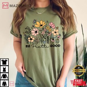 Be Pretti Be Good Floral Social Justice T Shirt (2)