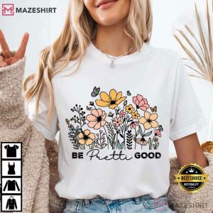 Be Pretti Be Good Floral Social Justice T Shirt (3)
