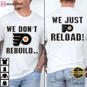 Philadelphia Flyers We Don’t Rebuild We Just Reload T Shirt (1)