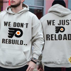 Philadelphia Flyers We Don’t Rebuild We Just Reload T Shirt (3)