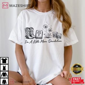 I’m A Little More Dandelion Ella Langley Western Christian T Shirt (4)