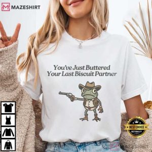 Cowboy Frog You've Just Buttered Your Last Biscuit Partner T Shirt (1)