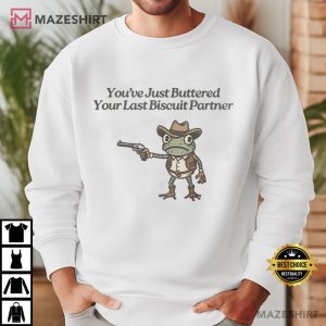 Cowboy Frog You've Just Buttered Your Last Biscuit Partner T Shirt ( (3)