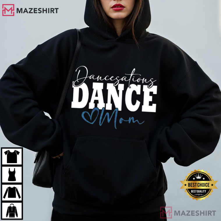 Dancesations Dance Mom Custom T-Shirt Dancesations Dance Mom Custom T-Shirt