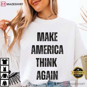 Make America Think Again Political Anti Trump T Shirt (4)