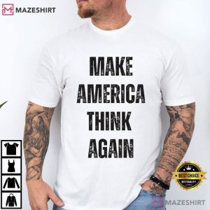 Make America Think Again Political Anti Trump T Shirt (2)