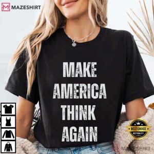 Make America Think Again Political Anti Trump T Shirt (3)