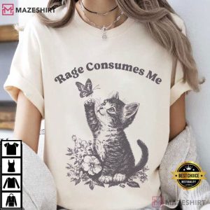 Rage Consumes Me Cute Cat Meme Sarcastic T-Shirt