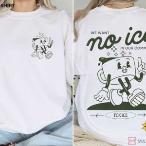 We Want No ICE In Our Community Human Rights Progressive T Shirt (3)