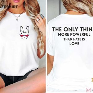 Bad Bunny Bowl The Only Thing More Powerful Than Hate Is Love T Shirt (2)