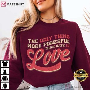Bad Bunny The Only Thing More Powerful Than Hate Is Love Fan T Shirt (4)