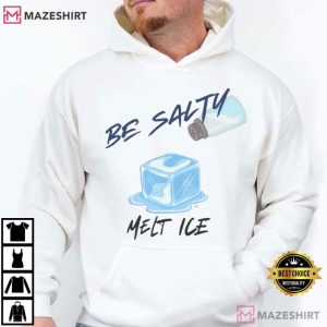 Be Salty Melt Ice Funny T Shirt (3)