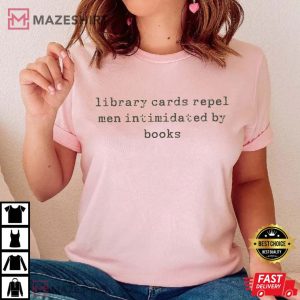 Book Lover Library Cards Repel Men Intimidated By Books T Shirt (2)
