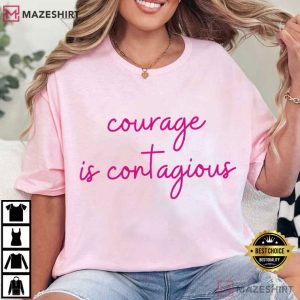 Courage Is Contagious Inspirational Quote T Shirt (1)