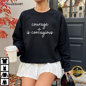 Courage Is Contagious Inspirational Quote T Shirt (2)