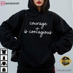 Courage Is Contagious Inspirational Quote T Shirt (3)