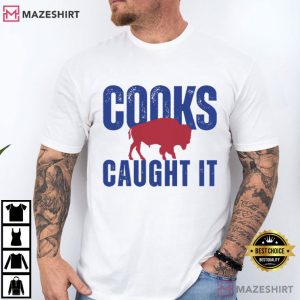 Buffalo Football Cooks Caught It Fan T-Shirt