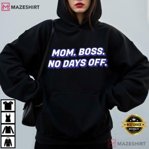 Mothers Day Mom Boss No Days Off Funny T Shirt (1)