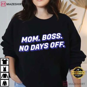 Mothers Day Mom Boss No Days Off Funny T Shirt (2)