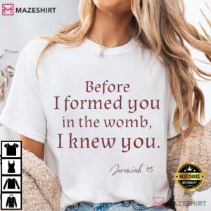 Before I Formed You Jeremiah 1 15 Scripture T Shirt (1)