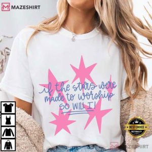 God If The Stars Were Made To Worship So Will I T Shirt (2)