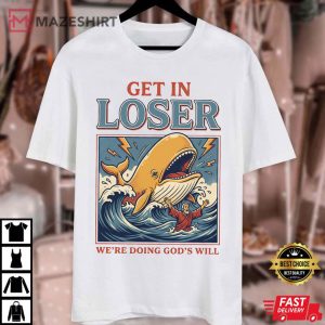 Get In Loser We’re Doing God’s Will Funny Christian Bible T Shirt (4)